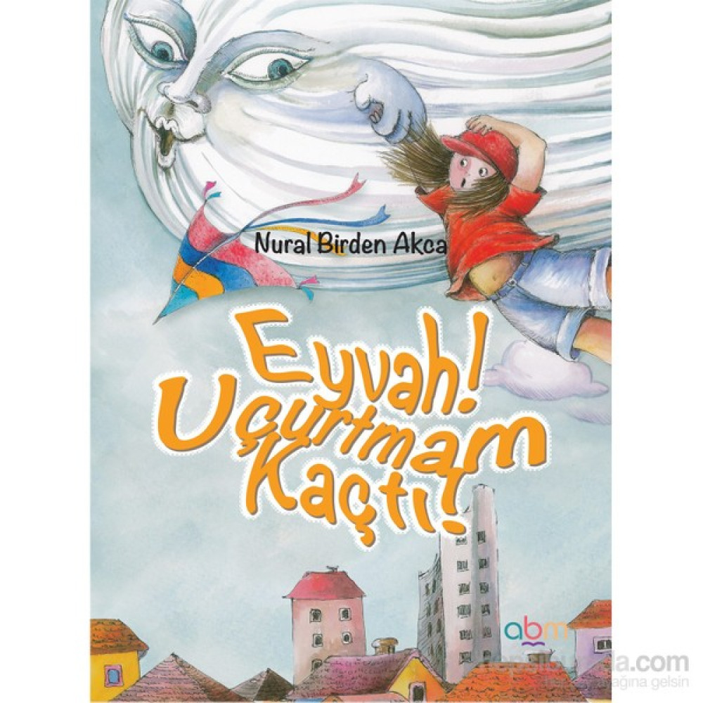 Eyvah ! Uçurtmam Kaçtı ! - Nural Birden Akca Çocuk Masal Fiyatı