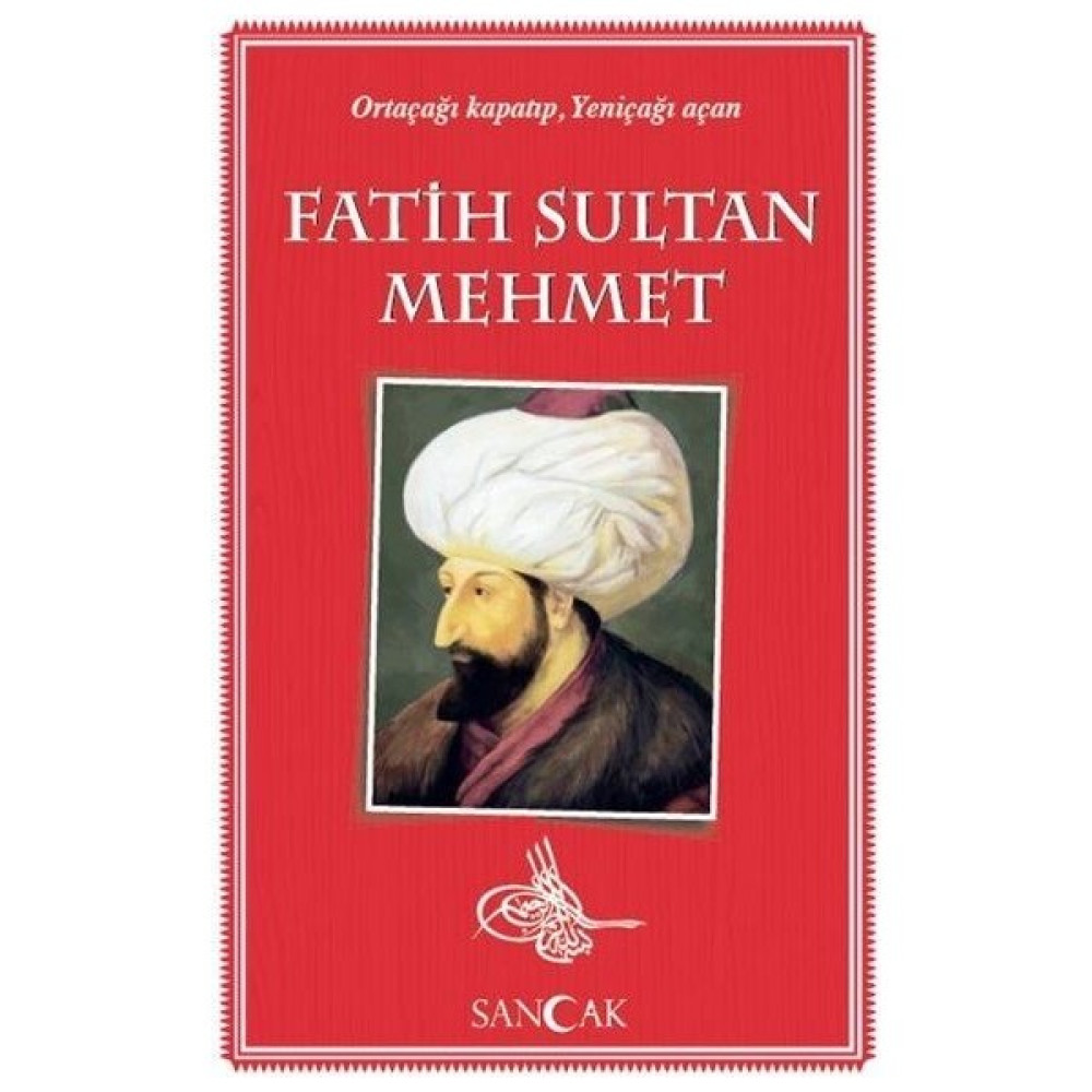 Fatih Sultan Mehmet - Ortaçağı Kapatıp, Yeniçağı Açan Akademik Fiyatı