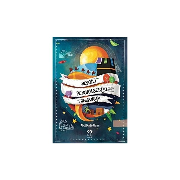 Fazilet Çocuk Yayınevi Sevgili Peygamberimi Tanıyorum - Abdülkadir Fidan Okul Öncesi Eğitici Kitap 320 Sayfa Türkçe Diğer Fiyatı
