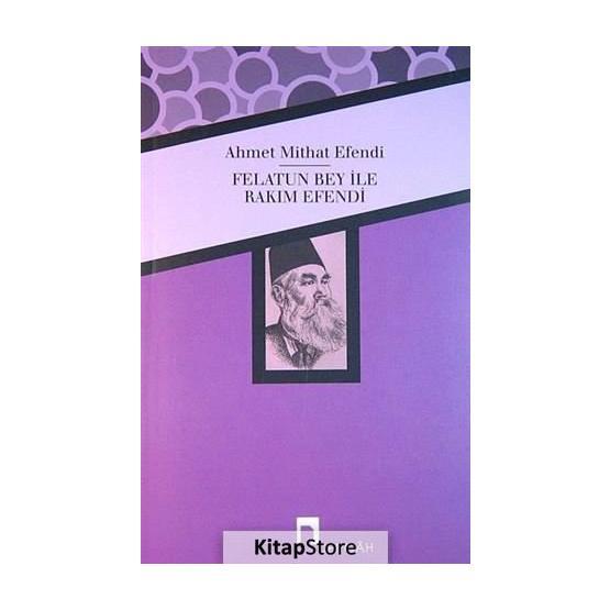 FELÂTUN BEY İLE RAKIM EFENDI - AHMET MITHAT EFENDI