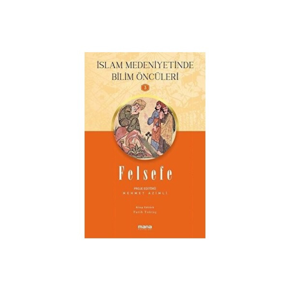 Felsefe - Islam Medeniyetinde Bilim Öncüleri 3 - Fatih Toktaş Felsefe Kitapları Fiyatı