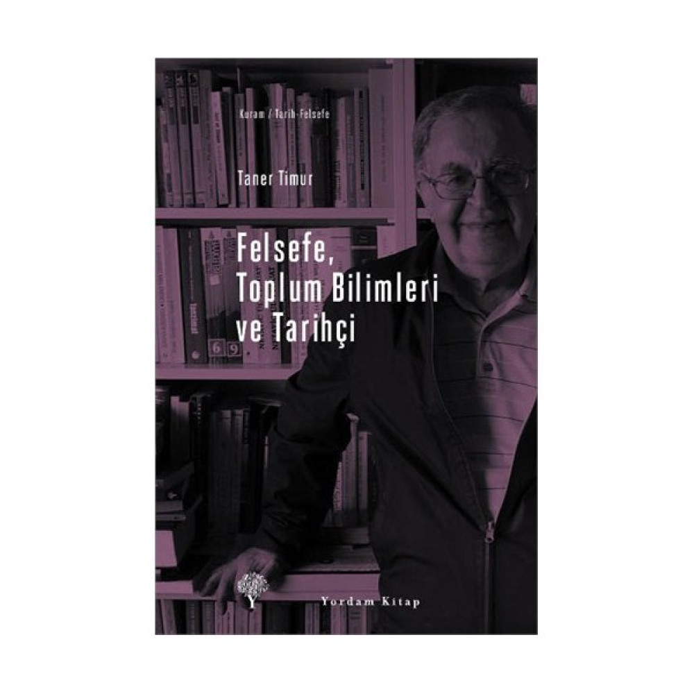 Felsefe, Toplum Bilimleri Ve Tarihçi-Taner Timur Felsefe Kitapları Fiyatı