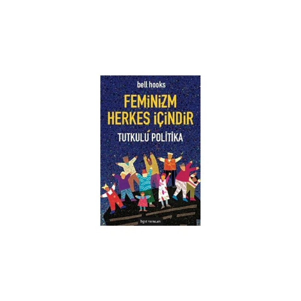 Feminizm Herkes İçindir - Tutkulu Politika - Bell Hooks Güncel - Genel Konular Fiyatı