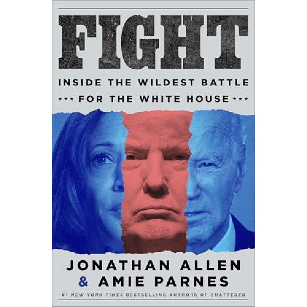 Fight: Inside the Wildest Battle for the White House