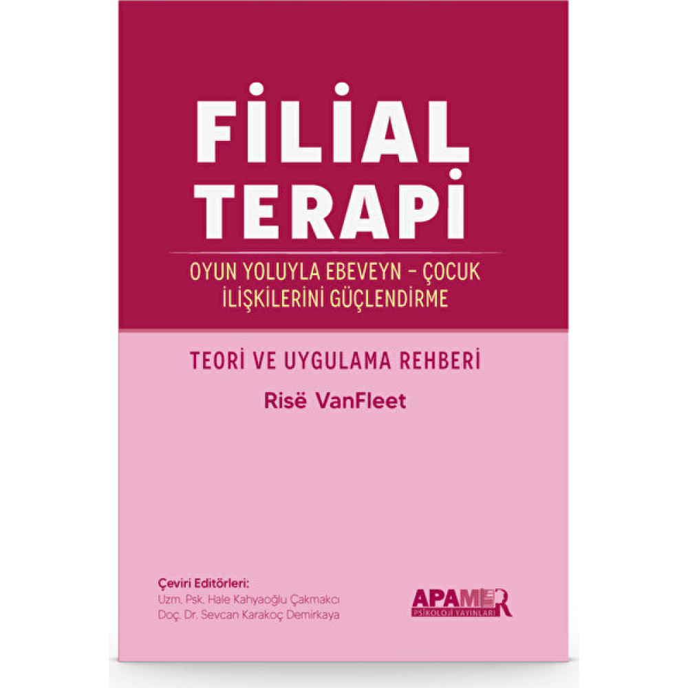 Filial Terapi - Oyun Yoluyla Ebeveyn - Çocuk Ilişkilerini Güçlendirme - Rise Vanfleet Çocuk Bakımı Kitapları Fiyatı