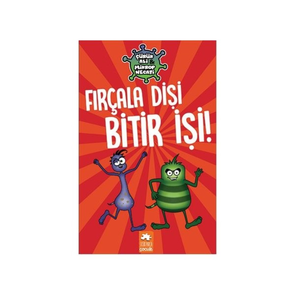 Fırçala Dişi Bitir İşi! - Çürük Ali ve Mikrop Necati Çocuk Öykü Fiyatı