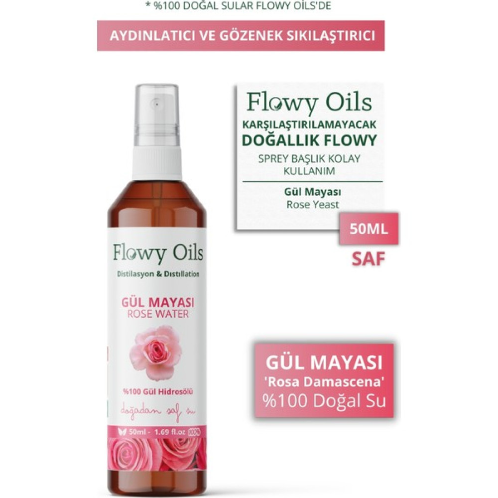 Flowy Oils Gül Mayası Aydınlatıcı ve Gözenek Sıkılaştırıcı %100 Tam Saf Doğal Yağlı Distilasyon Hidrosöl 50ML Cilt Temizleme ve Peeling Fiyatı