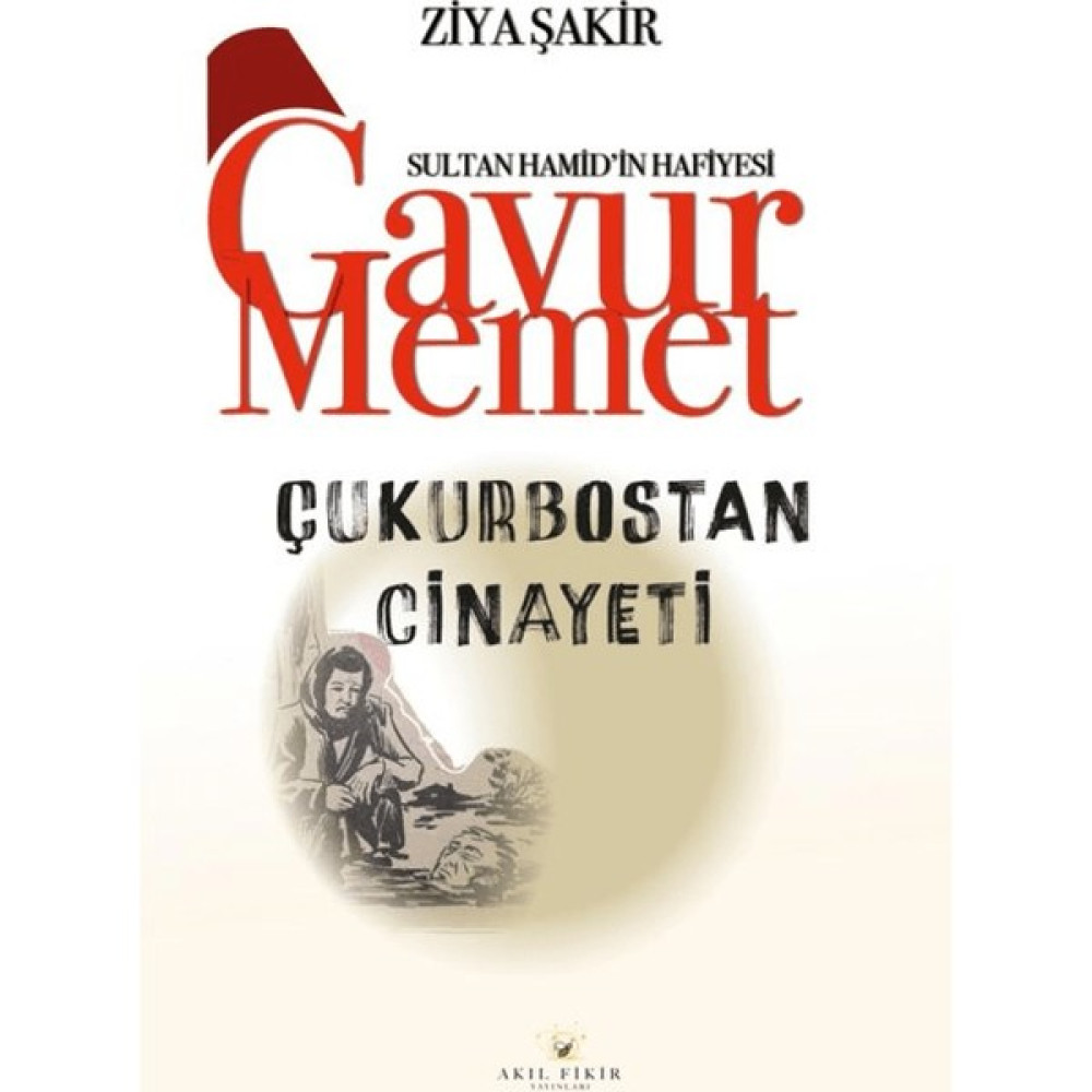 Gavur Memet Çukurbostan Cinayeti - Ziya Şakir Edebiyat Fiyatı