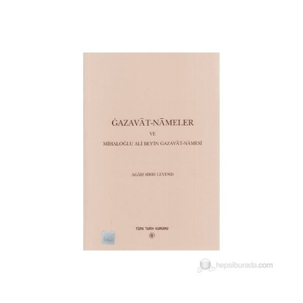 Gazavat-Nameler Ve Mihaloğlu Ali Bey'İn Gazavat-Namesi-Agah Sırrı Levend Mektup - Anı - Günlük - Anlatı Fiyatı