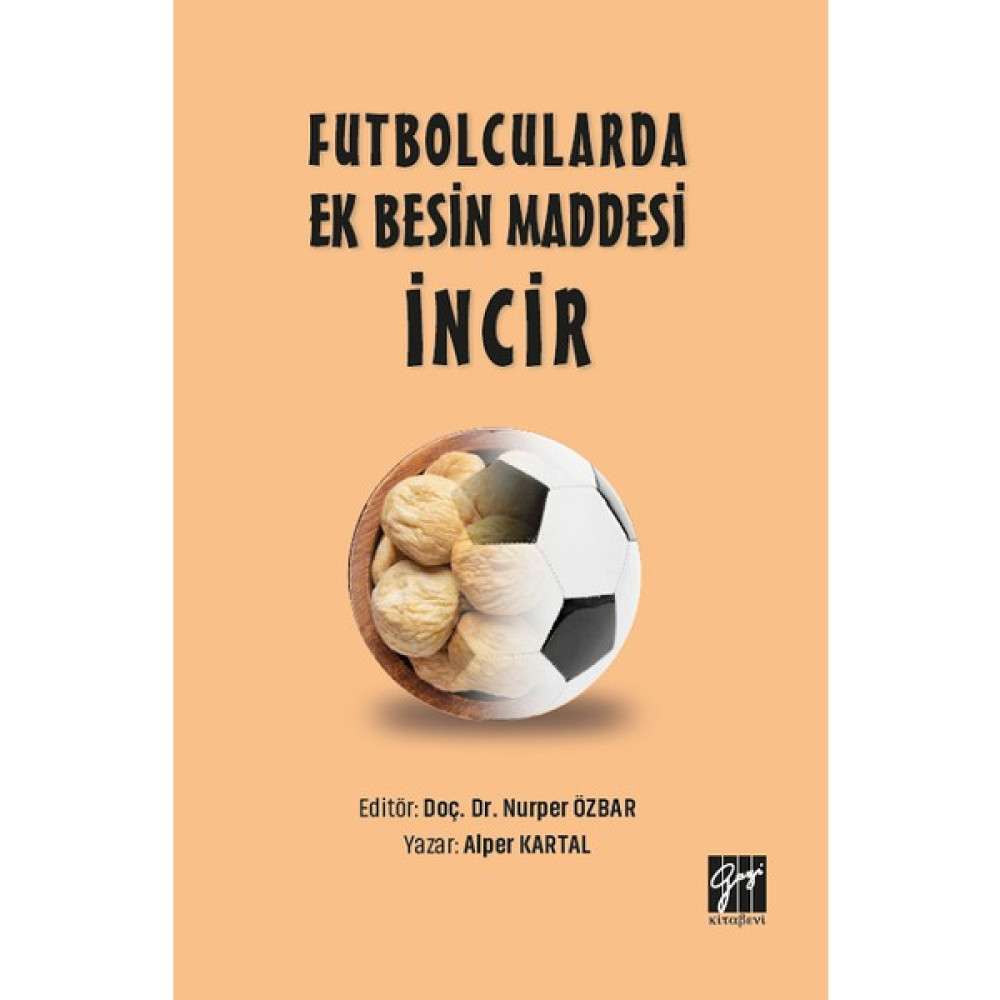 Gazi Kitabevi Futbolcularda Ek Besin Maddesi Incir-Doç.dr.nurper Özbar, Alper Kartal Kaynak Kitapları Fiyatı