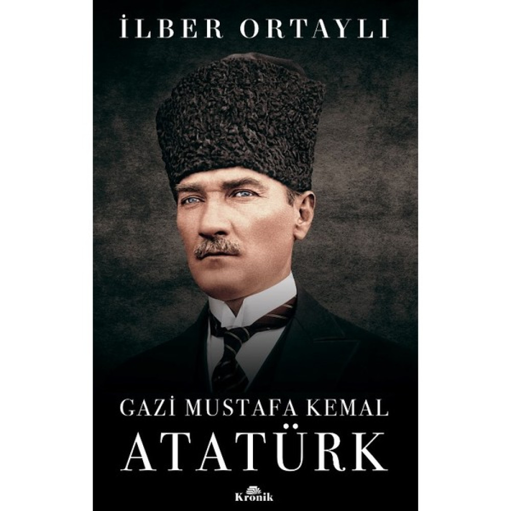 Gazi Mustafa Kemal Atatürk - İlber Ortaylı - İmzasız Yakın Türkiye Tarihi Fiyatı