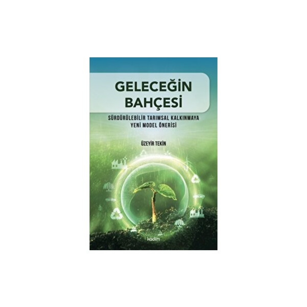 Geleceğin Bahçesi - Sürdürülebilir Tarımsal Kalkınmaya Yeni Model Önerisi - Üzeyir Tekin Hobi Fiyatı