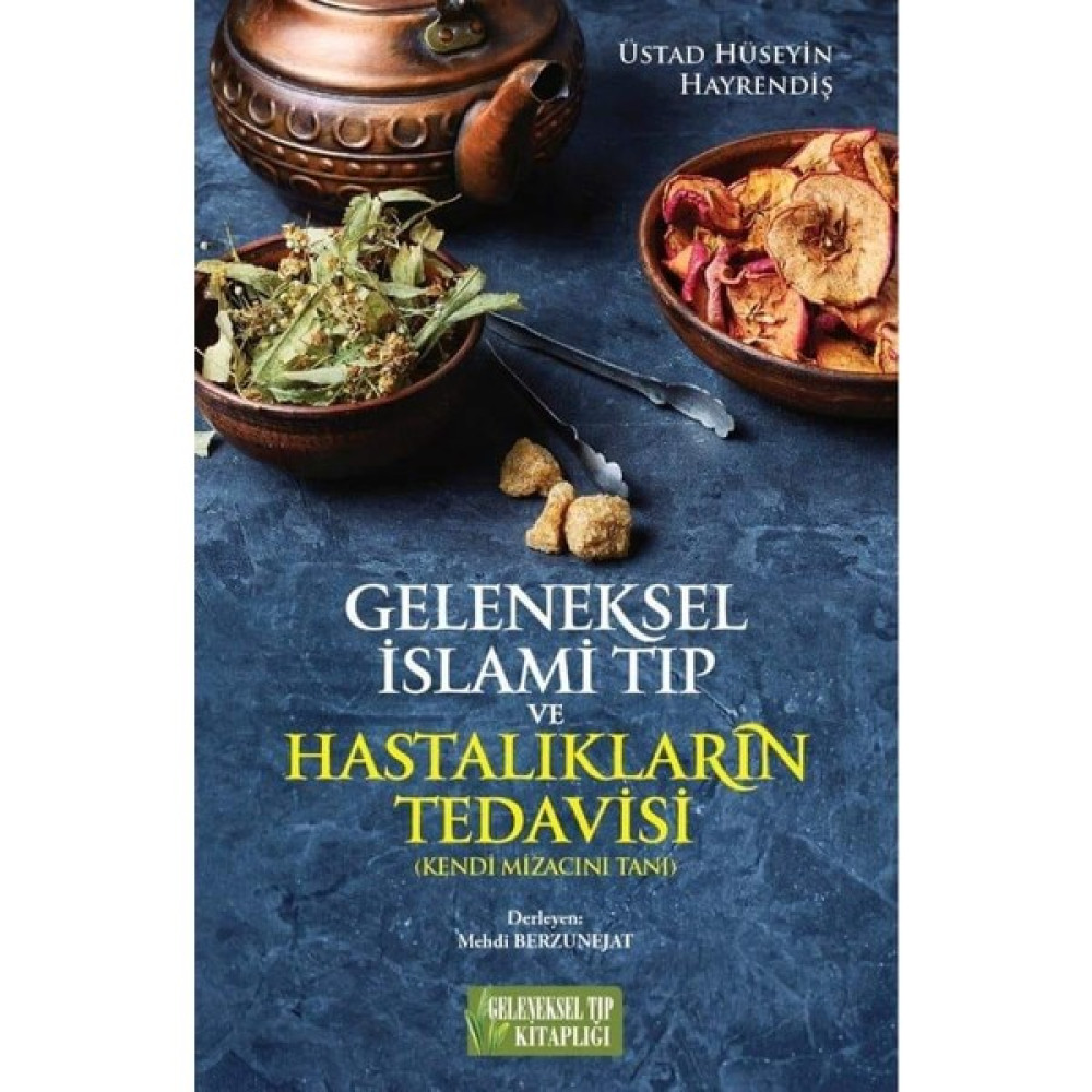 Geleneksel Islami Tıp ve Hastalıkların Tedavisi (Kendi Mizacını Tanı) - Üstad Hüseyin Hayrendiş Sağlık Beslenme Kitapları Fiyatı