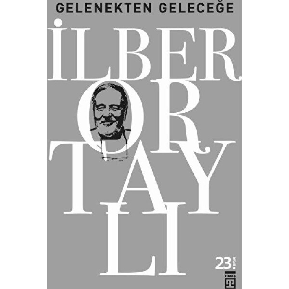 Gelenekten Geleceğe - İlber Ortaylı Osmanlı Tarihi Fiyatı