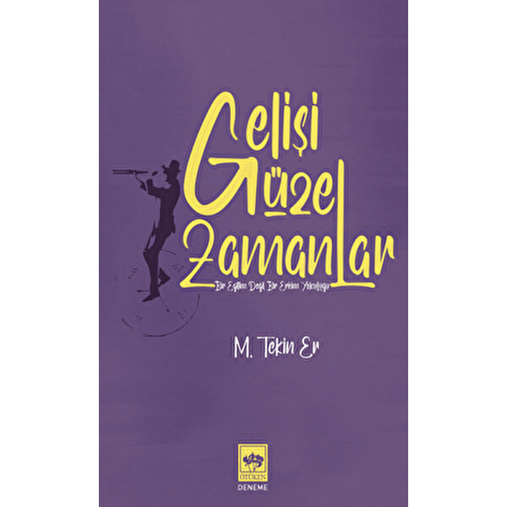 Gelişi Güzel Zamanlar - M. Tekin Er Deneme - İnceleme Fiyatı