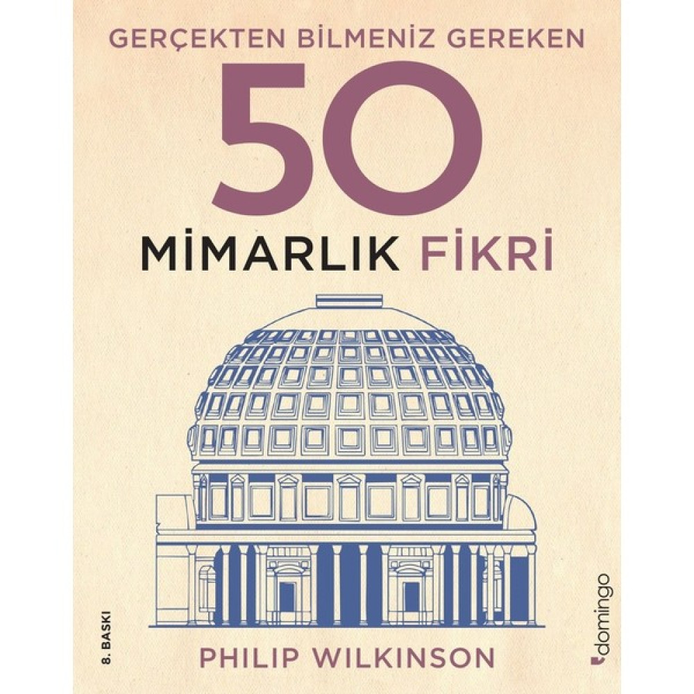 Gerçekten Bilmeniz Gereken 50 Mimarlık Fikri (Ciltli) - Philip Wilkinson Sanat Mimari Kitapları Fiyatı
