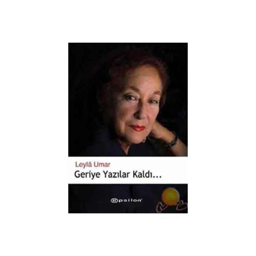 Geriye Yazılar Kaldı...-Leyla Umar Mektup - Anı - Günlük - Anlatı Fiyatı