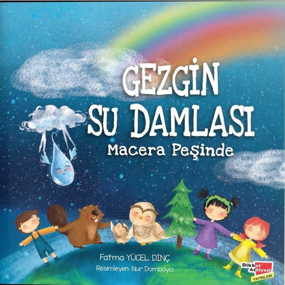 Gezgin Su Damlası Macera Peşinde - Fatma Yücel Dinç Çocuk Öykü Fiyatı
