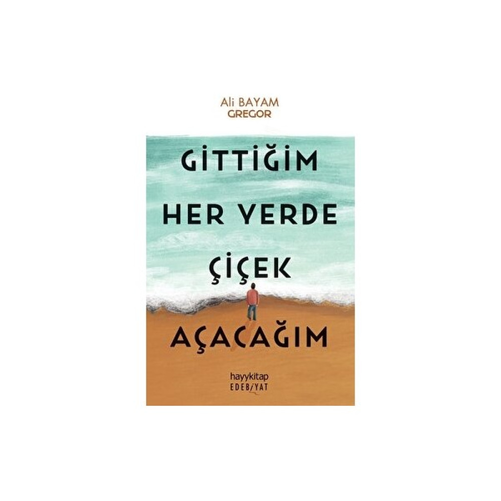 Gittiğim Her Yerde Çiçek Açacağım - Ali Bayam Deneme - İnceleme Fiyatı