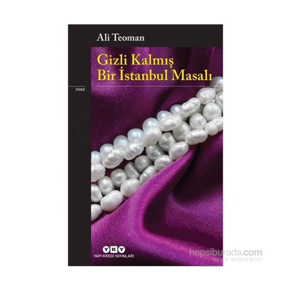 Gizli Kalmış Bir İstanbul Masalı - Ali Teoman Öykü Kitapları Fiyatı