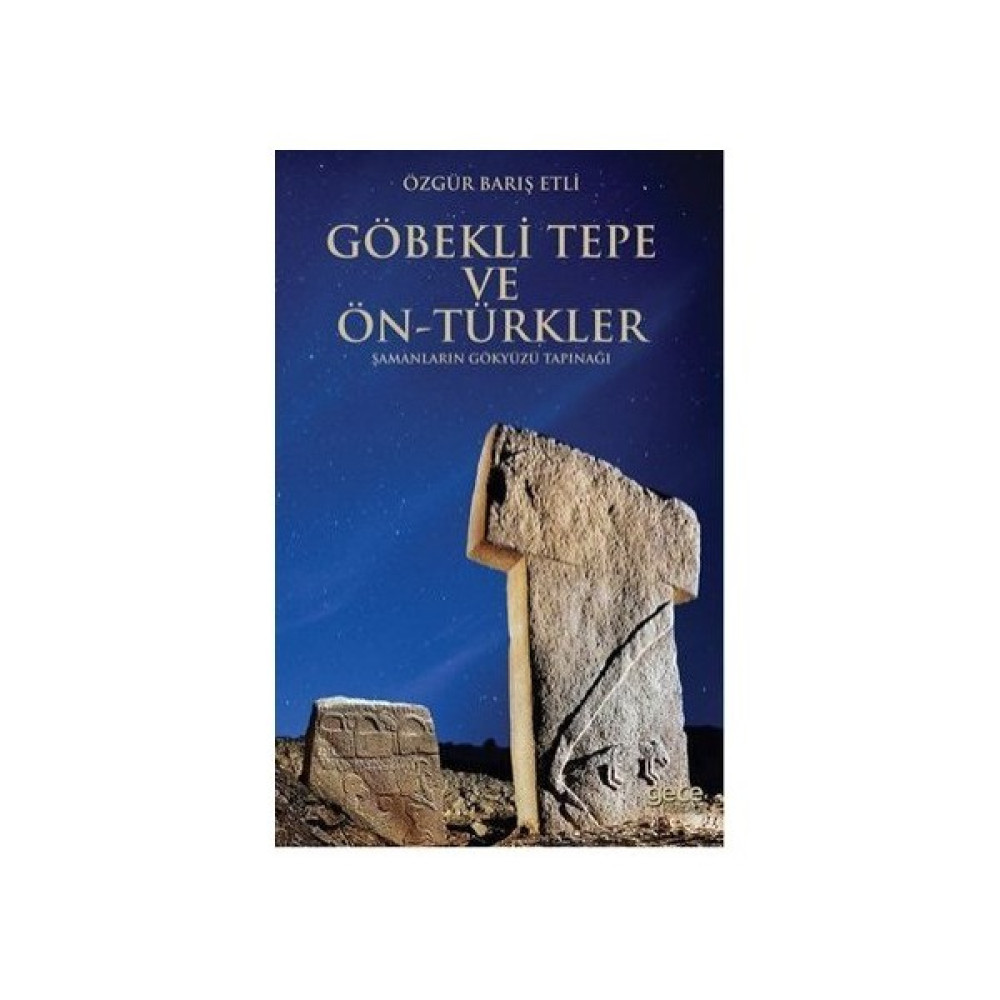Göbekli Tepe Ve Ön-Türkler-Özgür Barış Etli Tarihi Olaylar Üzerine Araştırmalar Fiyatı