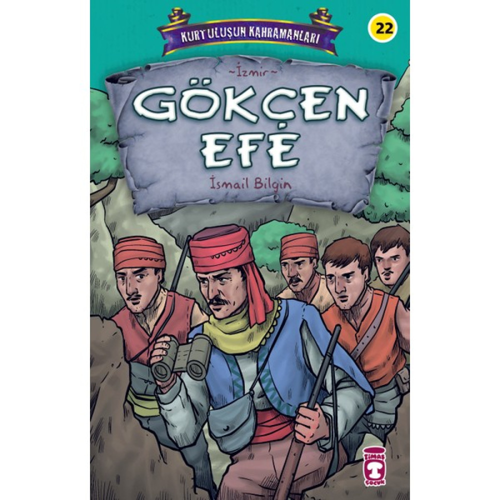 Gökçen Efe - Kurtuluşun Kahramanları 3 - Ismail Bilgin Çocuk Roman Fiyatı