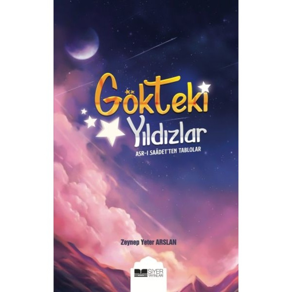 Gökteki Yıldızlar - Asr-I Saade'ten Tablolar - Zeynep Yeter Arslan Din Kitapları Fiyatı