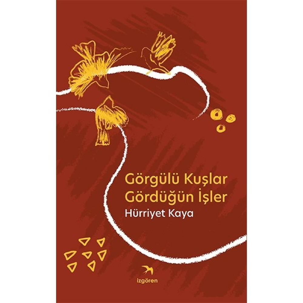 Görgülü Kuşlar Gördüğün İşler - Hürriyet Kaya Mektup - Anı - Günlük - Anlatı Fiyatı