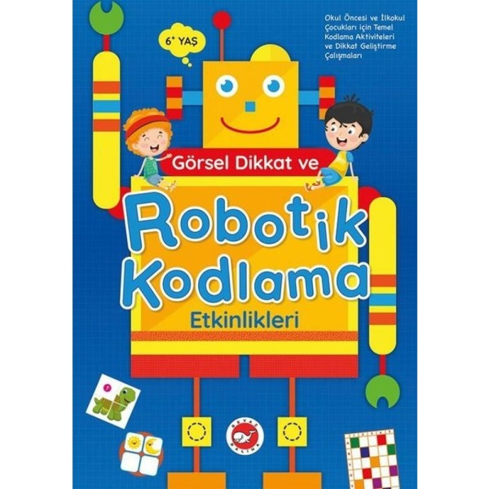 Görsel Dikkat Ve Robotik Kodlama Etkinlikleri (6+ Yaş) Okul Öncesi Eğitici & Öğretici Kitaplar Fiyatı