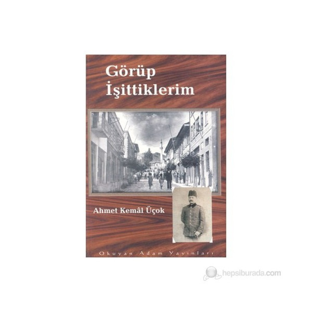 Görüp İşittiklerim 1931-1936-Ahmet Kemal Üçok Mektup - Anı - Günlük - Anlatı Fiyatı