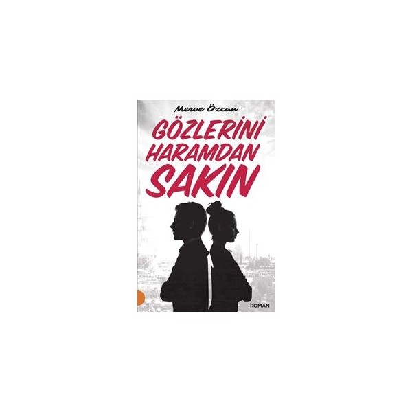 Gözlerini Haramdan Sakın - Merve Özcan Aşk Roman ve Öyküleri Fiyatı