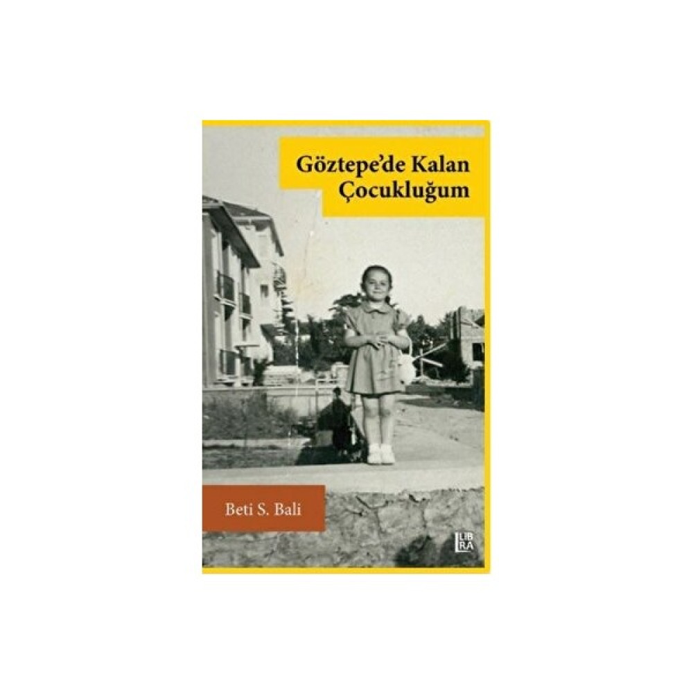 Göztepe'de Kalan Çocukluğum - Beti S. Bali - Beti S. Bali Mektup - Anı - Günlük - Anlatı Fiyatı