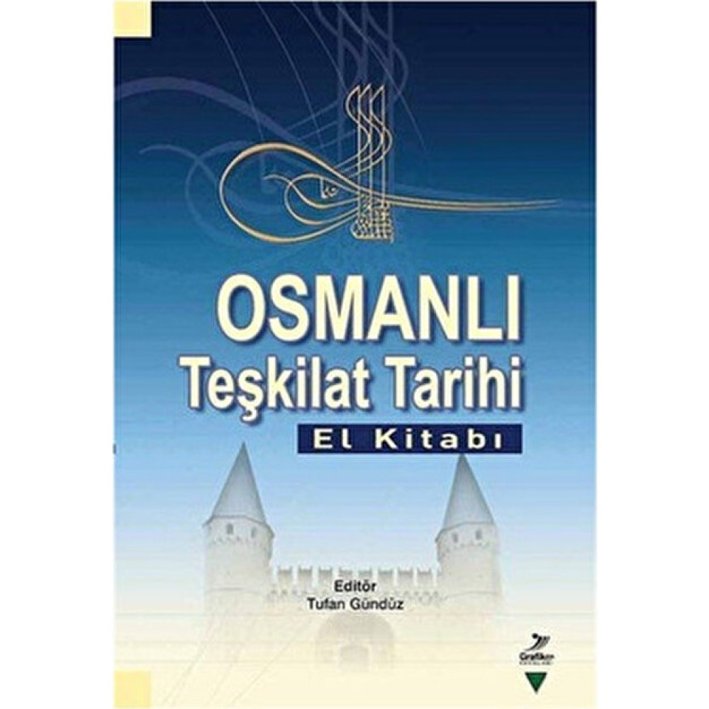Grafiker Yayınları Osmanlı Teşkilat Tarihi El Kitabı Abdullah Demir Mustafa Güler 400 Sayfa Tarihi Olaylar Üzerine Araştırmalar Fiyatı