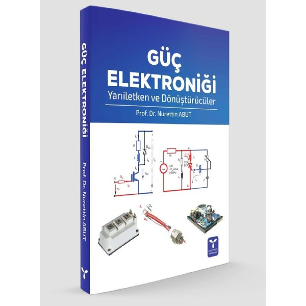 Güç Elektroniği Yarıiletken Ve Dönüştürücüler Nurettin Abut Akademik Fiyatı
