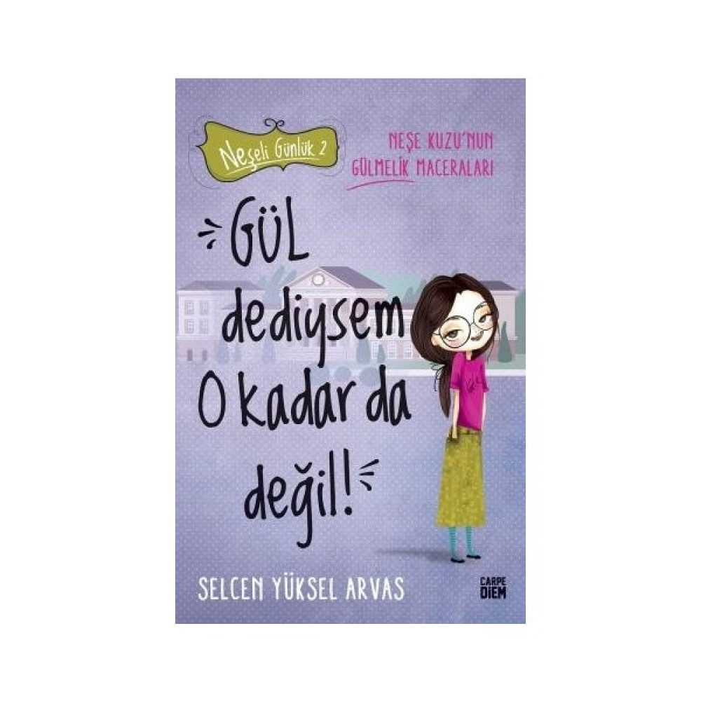 Gül Dediysem O Kadar Da Değil! - Neşeli Günlük 2 - Selcen Yüksel Arvas Çocuk Öykü Fiyatı