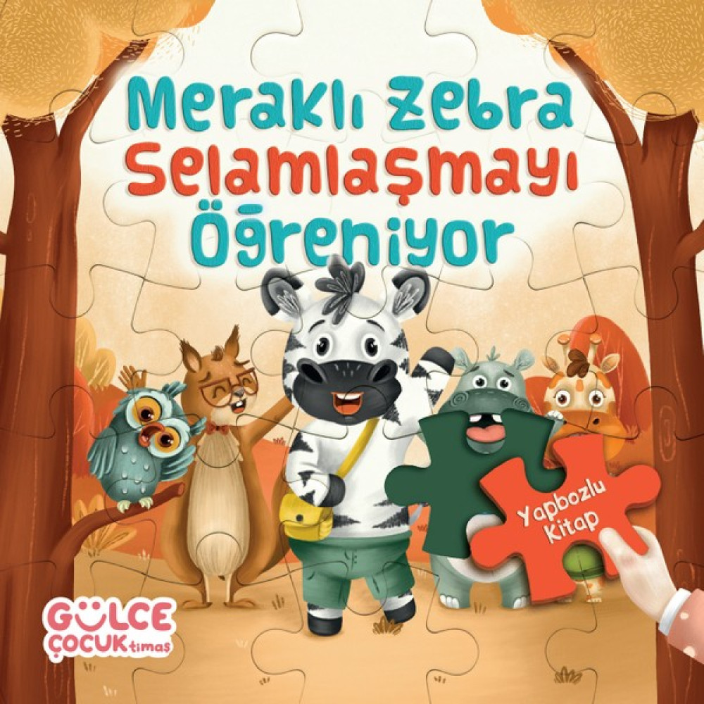 Gülce Çocuk Meraklı Zebra Selamlaşmayı Öğreniyor / Yapbozlu Kitap 2 - Şevval Tiryaki Çocuk Öykü Fiyatı