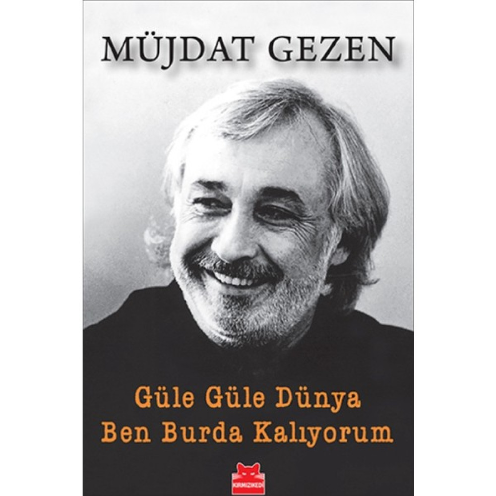 Güle Güle Dünya Ben Burda Kalıyorum - Müjdat Gezen Mektup - Anı - Günlük - Anlatı Fiyatı
