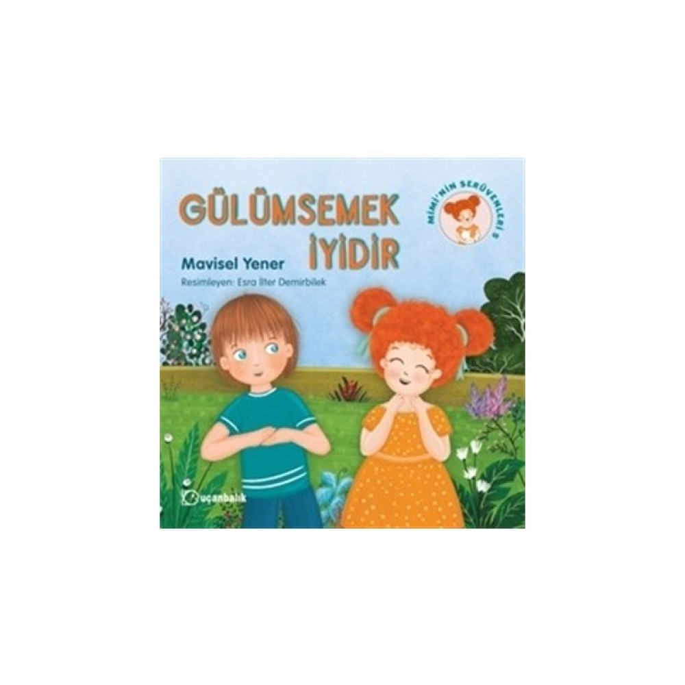 Gülümsemek İyidir - Mimi'nin Serüvenleri 5 Çocuk Öykü Fiyatı