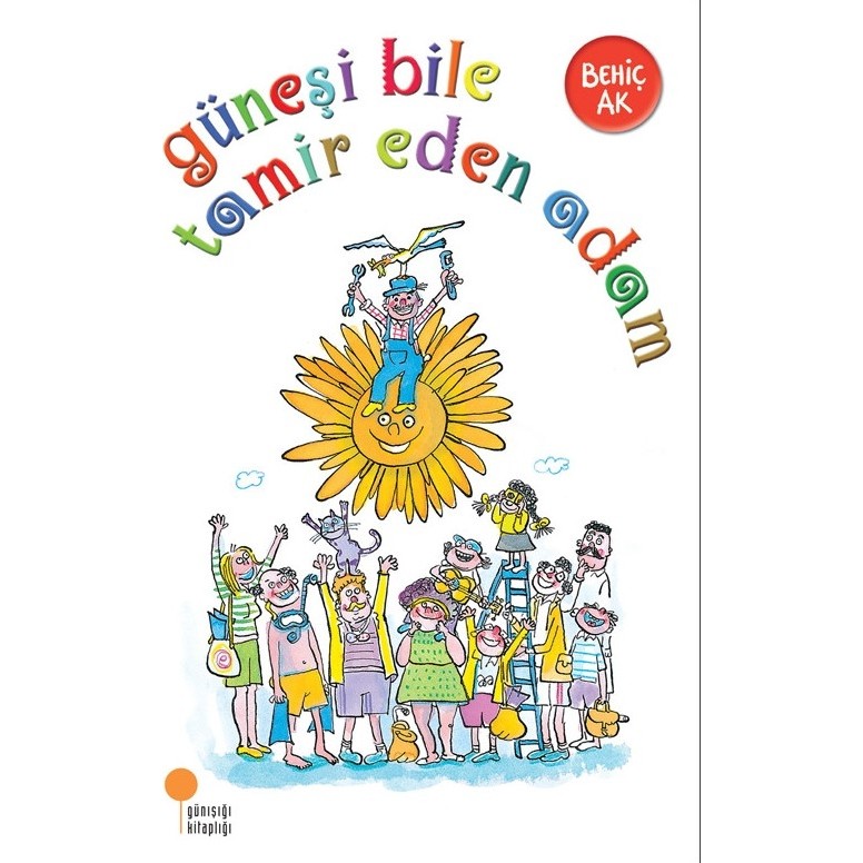 Günışığı Kitaplığı Behiç Ak Güneşi Bile Tamir Eden Adam / - Behiç Ak Çocuk Öykü Fiyatı