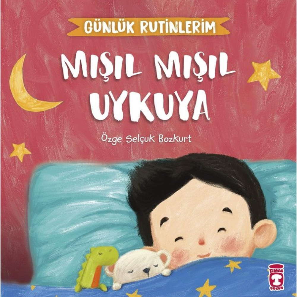Günlük Rutinlerim - Mışıl Mışıl Uykuya - Özge Selçuk Bozkurt Zihinsel Gelişim Kitapları Fiyatı