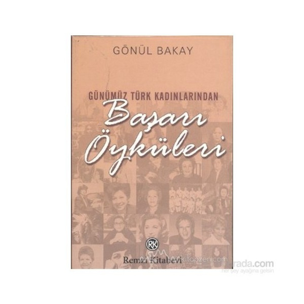Günümüz Türk Kadınlarından Başarı Öyküleri-Gönül Bakay Diğer Biyografi Kitapları Fiyatı