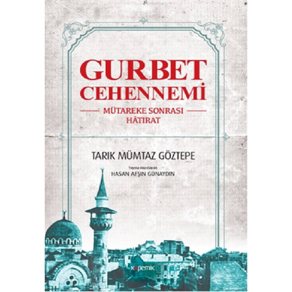 Gurbet Cehennemi:Mütareke Sonrası Hatırat - Tarık Mümtaz Göztepe Mektup - Anı - Günlük - Anlatı Fiyatı