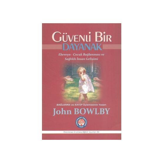 Güvenli Bir Dayanak - John Bowlby