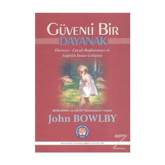 Güvenli Bir Dayanak - John Bowlby