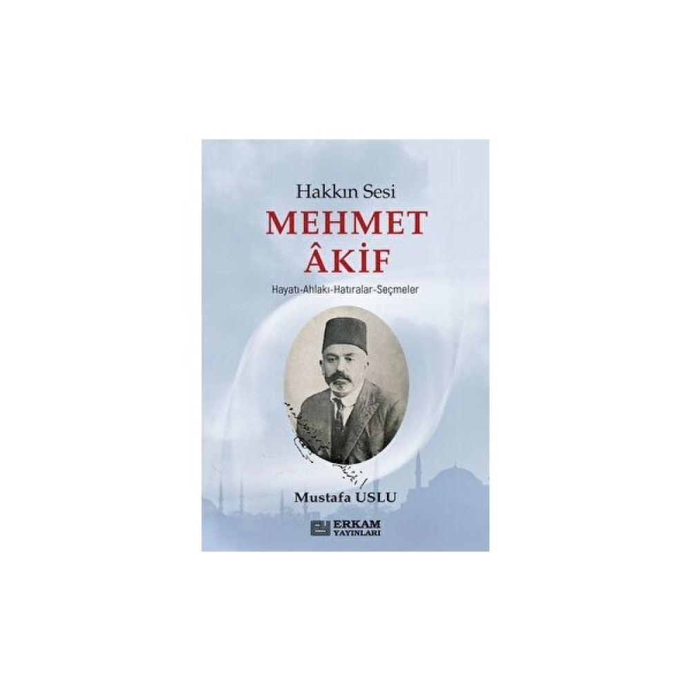 Hakkın Sesi Mehmet Akif - Mustafa Uslu - Mustafa Uslu Sanatçı & Yazar Biyografileri Fiyatı