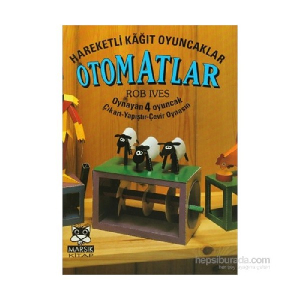 Hareketli Kağıt Oyuncaklar Otomatlar - Rob Ives Okul Öncesi Eğitici & Öğretici Kitaplar Fiyatı