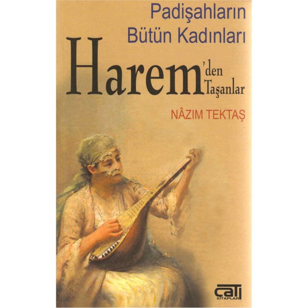 Harem'den Taşanlar Padişahların Bütün Kadınları - Nazım Tektaş Osmanlı Tarihi Fiyatı