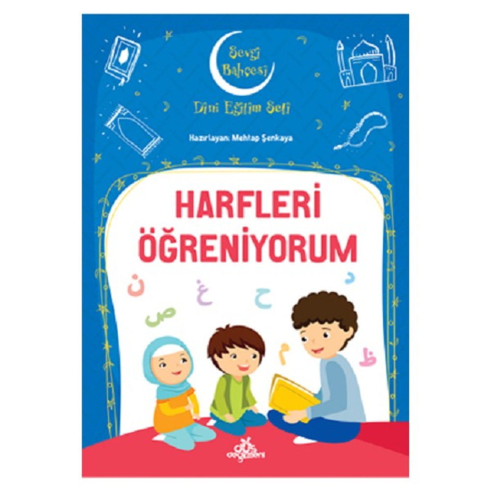 Harfleri Öğreniyorum - Sevgi Bahçesi Dini Eğitim Seti Din Kitapları Fiyatı