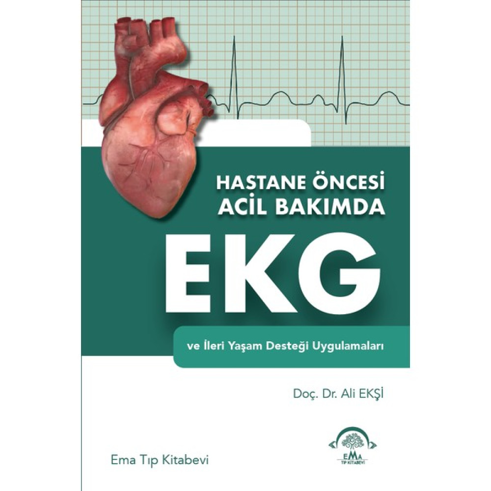 Hastane Öncesi Acil Bakımda Ekg ve Ileri Yaşam Desteği Uygulamaları - Ali Ekşi Tıp Kitapları Fiyatı