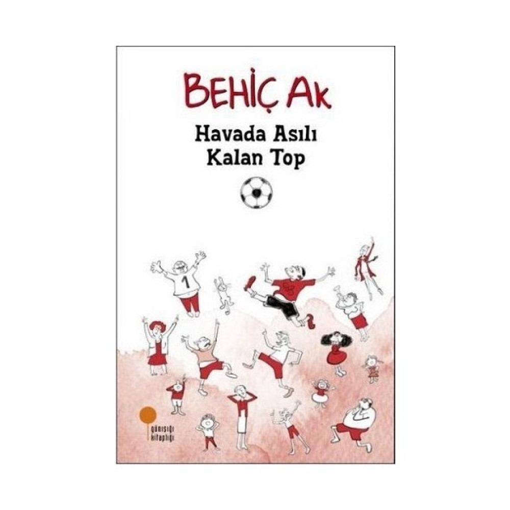 Havada Asılı Kalan Top - Behiç Ak Çocuk Roman Fiyatı